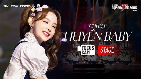 FOCUS CAM CÔNG DIỄN 2 | Chị Đẹp Huyền Baby - Lớn Rồi Còn Khóc Nhè