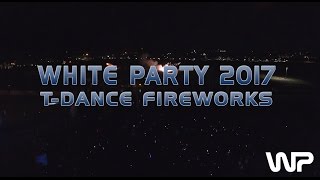 White Party 2017 - T-Dance Fireworks