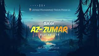 Ustadz Muhammad Yassir Massi Lc. Surah Az-Zumar ayat 68-75 | Murattal Merdu