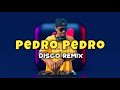 PEDRO PEDRO - DISCO REMIX (DJROMAR REMIX)