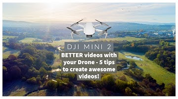 DJI MINI 2 - BETTER videos with your Drone - 5 tips to create awesome videos!