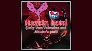 Hazbin Hotel — Finale [Only Vox Valentino and Alastor’s part] [Original Author: Andrew Underberg]