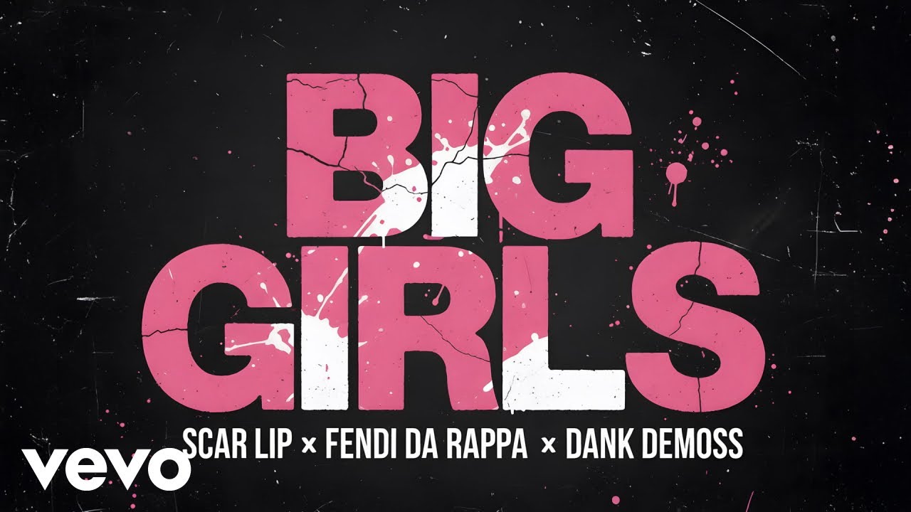 ScarLip, FendiDa Rappa, Dank Demoss - BIG GIRLS (Official Audio)