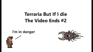 Playing Terraria But if I die the Video ends Episode 2