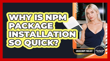 Why Is Npm Package Installation So Quick? - JavaScript Toolkit