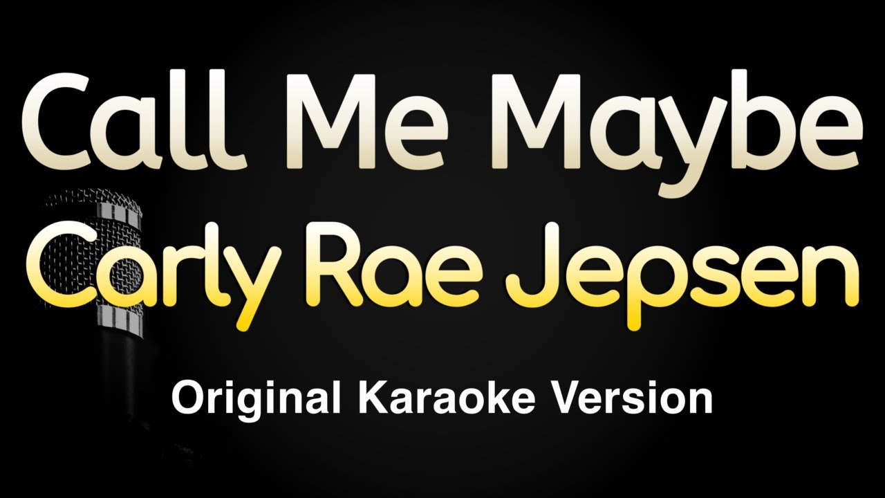 Call Me Maybe - Carly Rae Jepsen (Karaoke Songs With Lyrics - Original Key) Call Me Maybe - Carly Rae Jepsen (Karaoke Songs With Lyrics - Original Key)