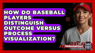 How Do Baseball Players Distinguish Outcome Versus Process Visualization? - The Baseball Xpert