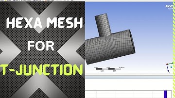 CFD tutorial : Hexa meshing of T-junction (Ansys Mesh)