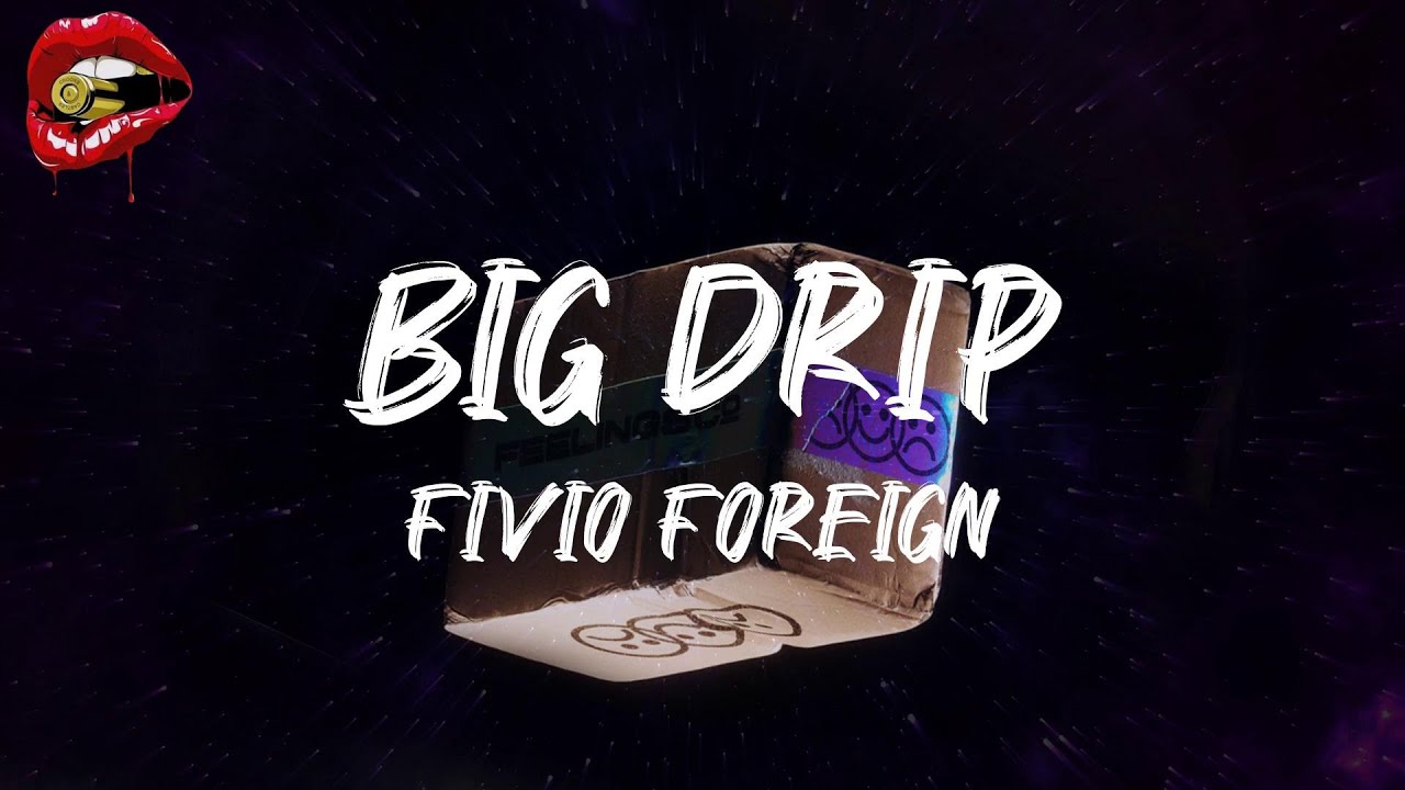 Fivio Foreign - Big Drip (lyrics)
