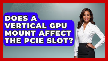 Does A Vertical GPU Mount Affect The PCIe Slot? - The Hardware Hub