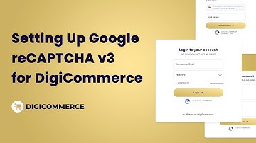 Setting Up Google reCAPTCHA v3 for DigiCommerce