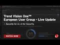 Live update  trend vision one  european user group 10