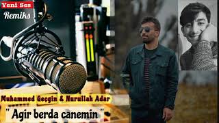 Muhammed Geçgin & Nurullah Adar - Agir Berda Canemin - Remiks Kurdi √