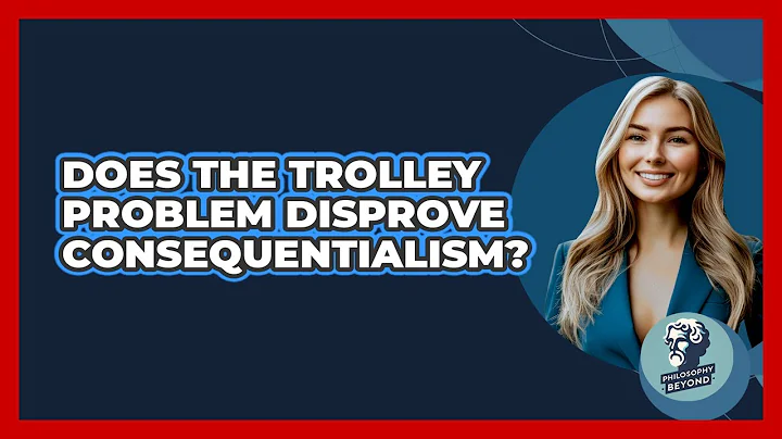 Does The Trolley Problem Disprove Consequentialism? - Philosophy Beyond