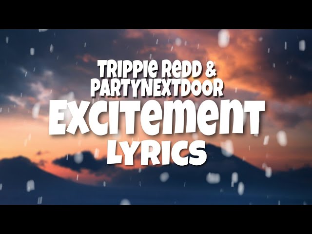 Trippie Redd - Excitement (Lyrics) (feat. PARTYNEXTDOOR) class=