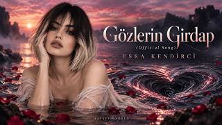 Gözlerin Girdap - Esra Kendirci (Song)