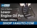 How to Replace Lower Engine Oil Pan 2002-06 Nissan Altima