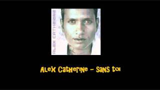 Video thumbnail of "Alex Catherine   Sans toi"