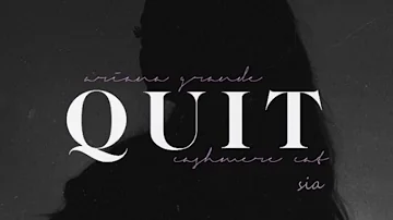 Ariana Grande - Quit (ft. Sia)