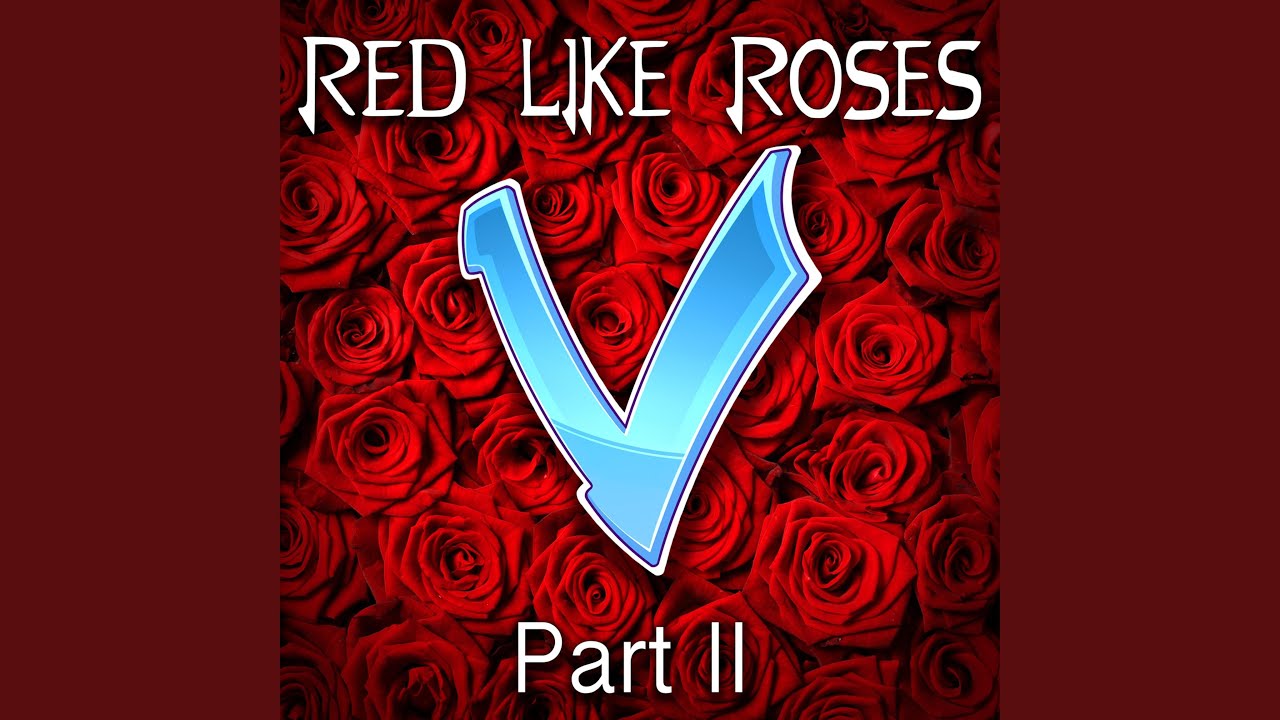 She likes roses. Red like Roses Part 2. Red like Roses. Ред лайк Розес. Oh my Love is like a Red Red Rose.