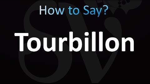 How to Pronounce Tourbillon (Correctly!)