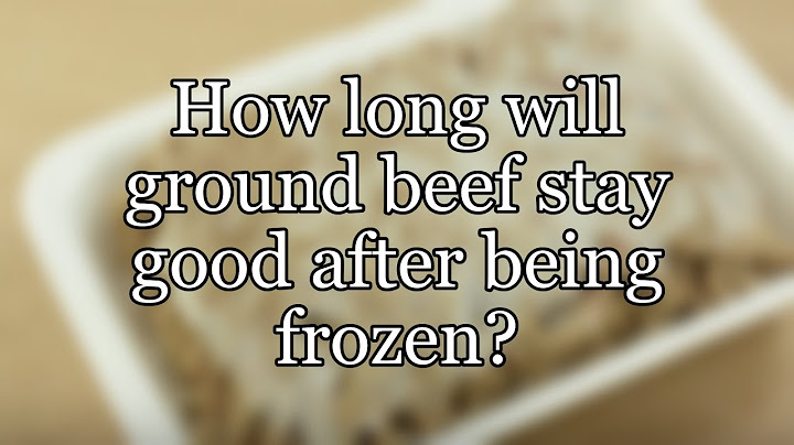 How long will ground beef stay good after being frozen?