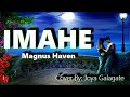 Imahe i magnus haven i cover by joya galagate lyrics