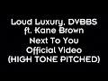 Loud Luxury, DVBBS - Next To You ft. Kane Brown (Official Video High Tone Pitched)