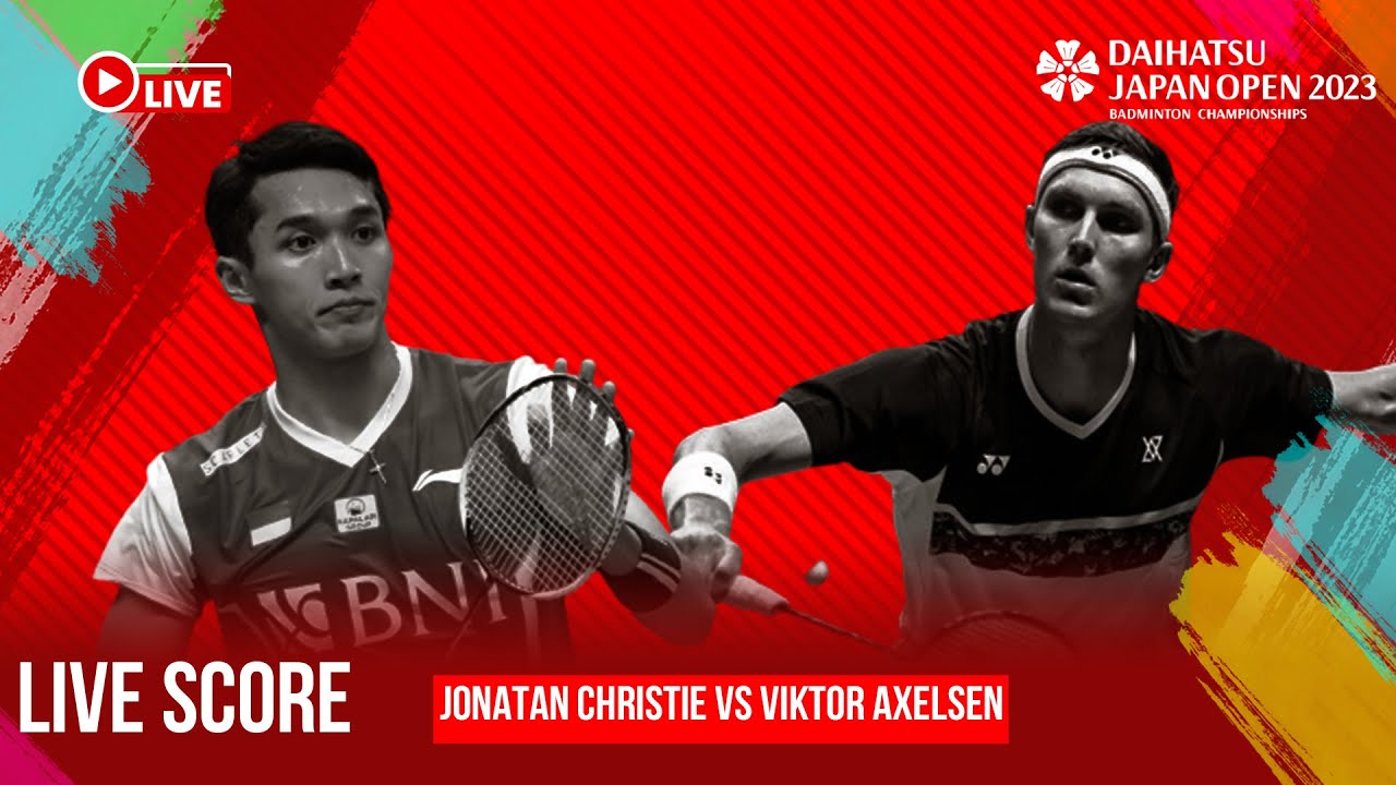 🔴LIVE SCORE Jonatan CHRISTIE vs Viktor AXELSEN (Denmark) DAIHATSU Japan Open 2023