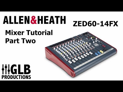 Allen & Heath ZED60-14FX Mixer Tutorial Part Two