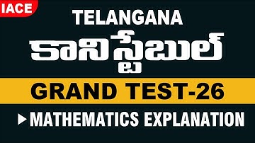 TS CONSTABLE GRAND TEST - 26 II MATHEMATICS EXPLANATION (BILINGUAL) || IACE