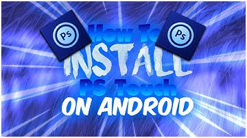 HOW TO INSTALL PS TOUCH ON ANDROID 2018