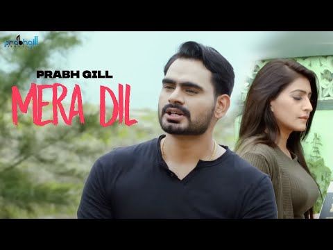 Mera Dil – Prabh Gill – New Punjabi Songs