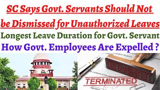 Government servant should not be expelled from job for unauthorized absence says Supreme Court.