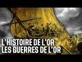 L'histoire de l'or - Les guerres de l'or