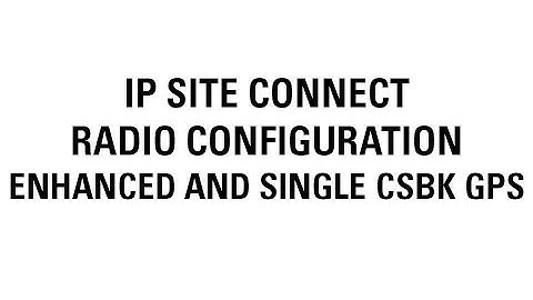 MOTOTRBO IP Site Connect Radio Configuration (Improving GPS)