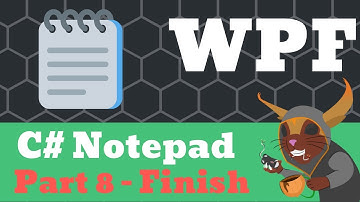 Creating a Notepad C# WPF - Part 8