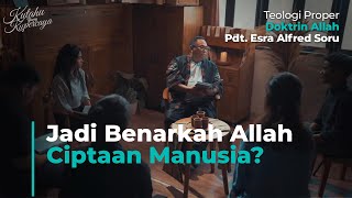 Jadi Benarkah Allah Ciptaan Manusia? | Pdt. Esra Soru #KYKFilmSeries