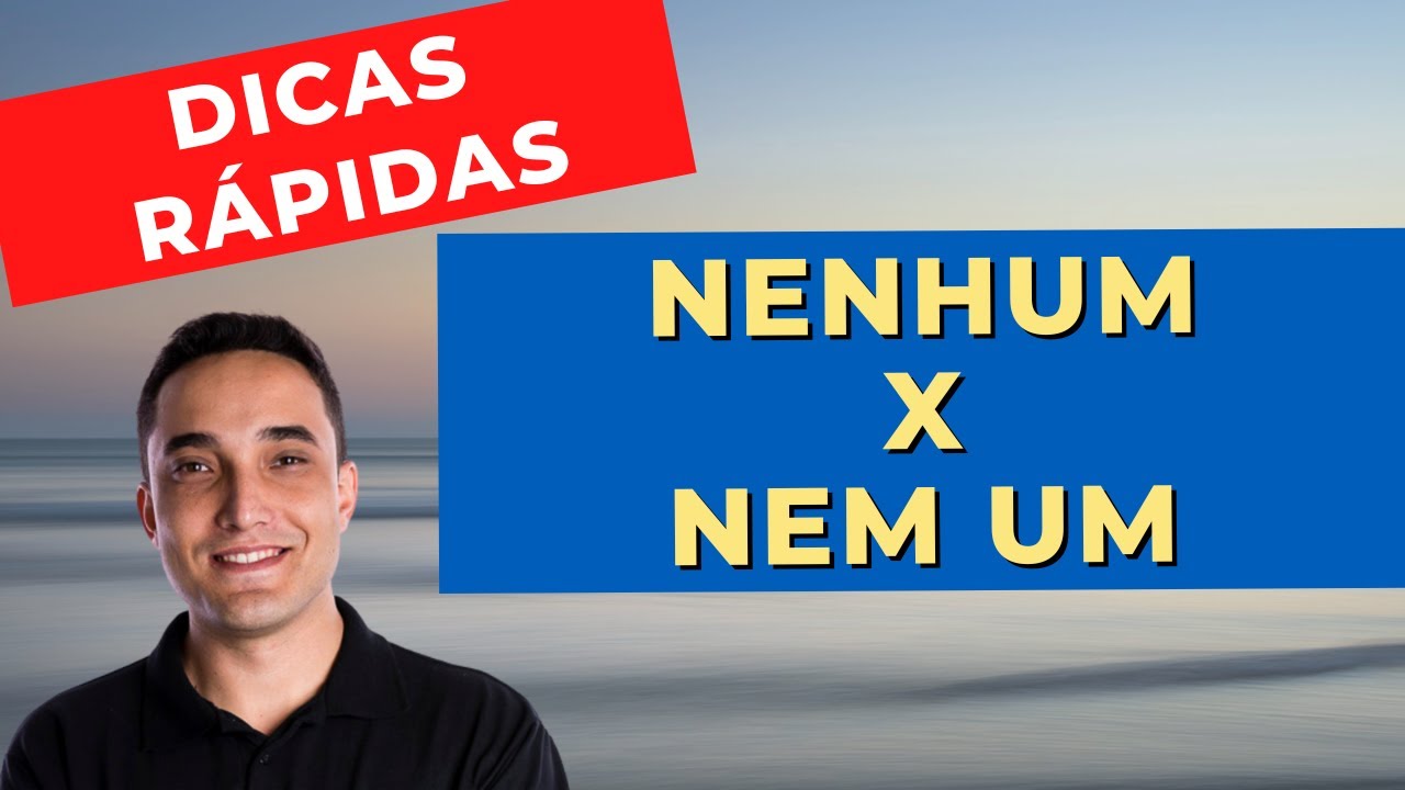 QUAL A FORMA CORRETA DE ESCREVER: NENHUM OU NEM UM? - DICAS RÁPIDAS DE ...