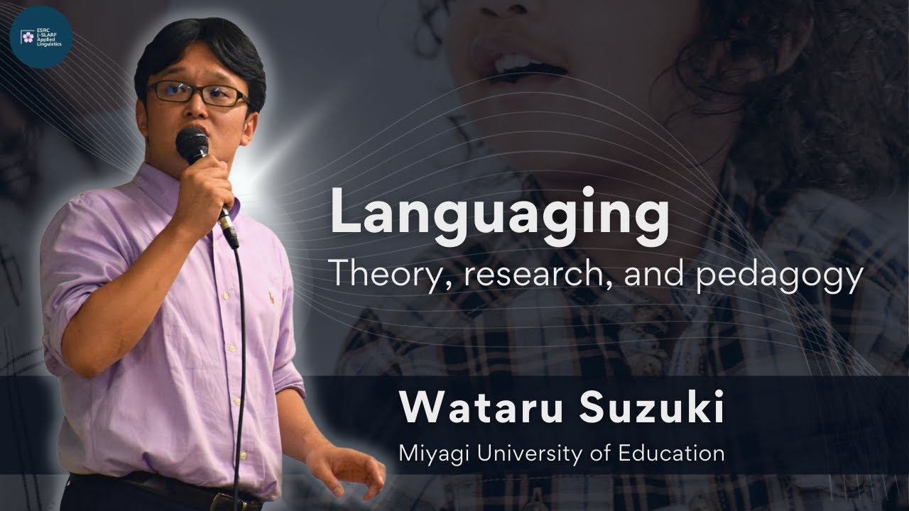 Dr. Wataru Suzuki - Languaging: Theory, research, and pedagogy
