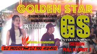 MENYALA ABANGKU !!! GOLDEN STAR (GS) FULL DJ PART-1 DENGAN TAMPILAN BARU // SUKA CINTA-MUARA KUANG