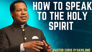 HOW TO SPEAK TO THE HOLY SPIRIT  PASTOR CHRIS OYAKHILOME