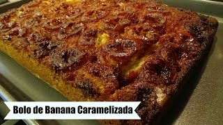 Brazilian Caramelized Banana Cake - Bolo de Banana Caramelizada