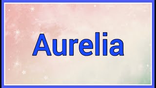 Aurelia | Name Origin Meaning