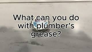 The Surprising Uses Of Plumbers Grease