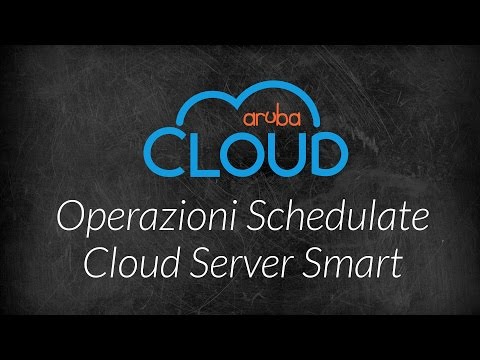 Aruba Cloud - Operazioni Schedulate Cloud Server Smart