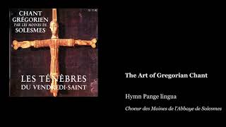 The Art of Gregorian Chant | Hymn Pange lingua (Choeur des Moines de l'Abbaye de Solesmes)