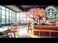 Starbucks Coffee Shop Music ☕ Springtime Starbucks Jazz Music Collection For Work, Study