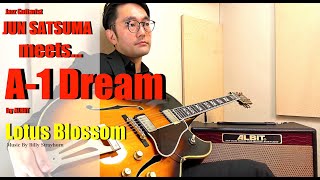 Lotus Blossom by Billy Strayhorn【Jazz Guitarist JUN SATSUMA Meets"A-1 Dream"】by #albit #madeinjapan