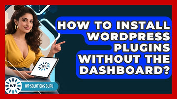 How To Install WordPress Plugins Without The Dashboard? - WP Solutions Guru